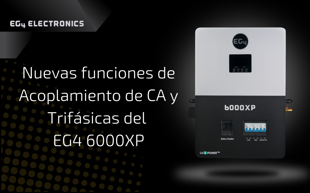 Nuevas funciones de Acoplamiento de CA y Trifásicas del EG4 6000XP